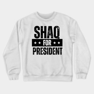 SHAQ FOR PRESIDENT black. Crewneck Sweatshirt